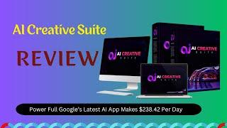 AI Creative Suite Review - Power Full Google’s Latest AI App Makes $238.42 Per Day!