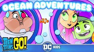 Ocean Adventures!  | Teen Titans Go! | @dckids