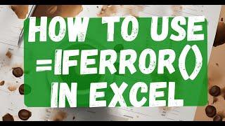 Mastering the IFERROR Function in Excel: Prevent Common Errors