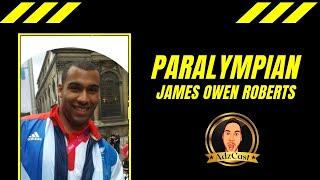 Episode 8 - James Owen Roberts | British Paralympic Legend