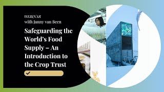 Safeguarding the World’s Food Supply – An Introduction to the Crop Trust