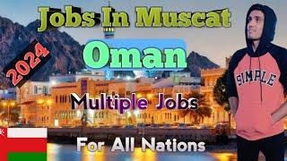 Jobs In Muscat,Oman Jobs 2024,Free Apply Muscat Jobs Information