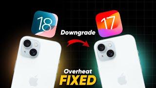 iPhone Overheating After iOS 18 Update | Here’s The Real Fix! | Downgrade iOS 18