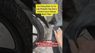 Vỏ Chống Đinh Tự Vá Lốp Michelin City Extra Honda Future Waves Bánh Mâm #michelin #honda #fu125