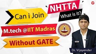 IIT Madras M.tech without GATE and NHTTA through Project | Post GATE Counselling 2024