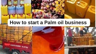 How to start a Palm oil business in Nigeria.