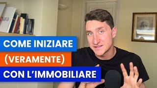 COME ENTRARE NEL MERCATO IMMOBILIARE | Iniziare con o senza soldi