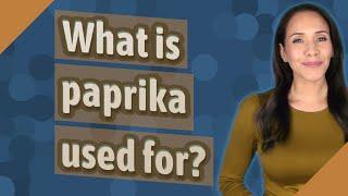 What is paprika used for?