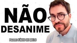 O INIMIGO PODE ATÉ TENTAR, MAS NADA VAI LHE DERRUBAR! Padre Fábio de Melo