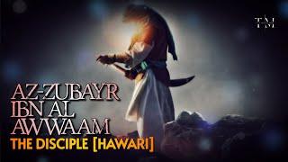 Az-Zubayr Ibn Al Awwam (RA) - The Disciple | Series of Sahaba - Episode: 6