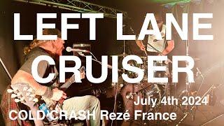 LEFT LANE CRUISER Live Full Concert 4K @ COLD CRASH Rezé France july 4th 2024