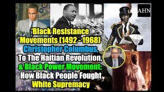 Black Resistance Movements (1492 - 1968): Christopher Columbus, Haitian Revolution, Black Power