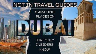 Not in Travel Guides  5 Amazing Places in Dubai That Only Insiders Know