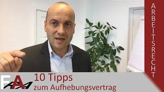 Aufhebungsvertrag vom Arbeitgeber - 10 Tipps vom Fachanwalt für Arbeitsrecht