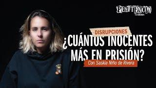 Innocents in jail: cases that outrage Mexico | Saskia Niño de Rivera #Disruptions