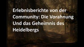 Die Vorahnung und das Geheimnis des Heidelbergs