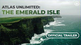 Ireland Travel Series | Atlas Unlimited: The Emerald Isle | Official Trailer (2022)