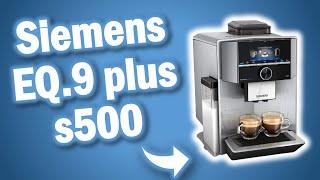 Siemens EQ.9 plus connect s500 - KAFFEVOLLAUTOMAT - LOHNT SICH DER KAUF?