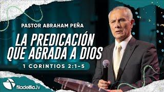 La predicación que agrada a Dios - Abraham Peña - 23 Octubre 2022