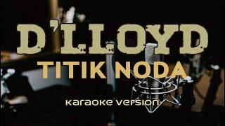 Karaoke  -  D'LLOYD  - Titik Noda