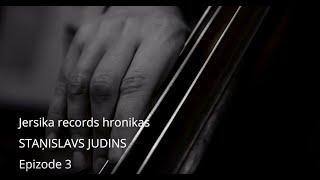 Jersika records chronicles. Episode 3. Stanislav Yudin.