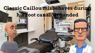 Classic Caillou misbehaves during his root canal/Grounded S3 EP25