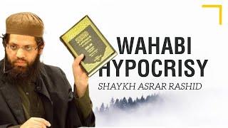 Shaykh Asrar Rashid Exposes Wahabi Hypocrisy and Pseudo-Salafism