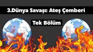 3.Dünya Savaşı: Ateş Çemberi | Savaş Senaryosu