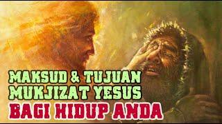 Ternyata Ini Maksud & Tujuan Mukjizat YESUS KRISTUS agi Hidup Anda