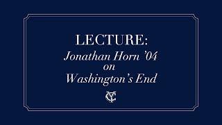 Jonathan Horn '04 on Washington's End