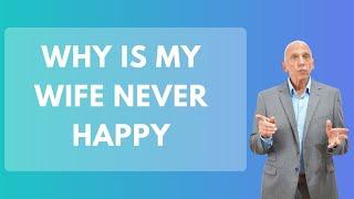 Why Is My Wife Never Happy - Constantly Angry Wife | Paul Friedman