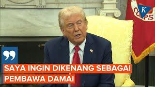 Sebelum Ricuh dengan Zelensky, Trump Ingin "Dikenang sebagai Pembawa Perdamaian"