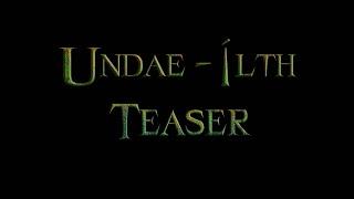 Undae-ílth - Teaser