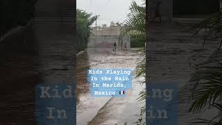 Playing in the Rain in Merida Mexico| Kids Living Their Best Life