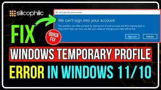 We Can't Sign Into Your Account | Windows 11 Temporary Profile Issue [FIXED]