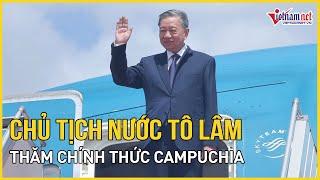 Chủ tịch nước Tô Lâm tới Phnom Penh, lần đầu tiên thăm Campuchia ở cương vị mới | Báo VietNamNet