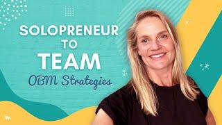 From Solopreneur to Team Based Business: OBM Strategies to Scale with Ease