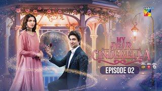 My Dear Cinderella - Ep 02 - 3rd Mar 25 - [ Zara Peerzada & Khaqan S ] - Sunsilk, Walls & Surf Excel