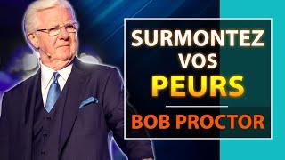 Comment Éliminer la Peur de votre Esprit | Bob Proctor