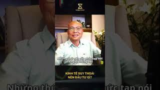 KINH TẾ SUY THOÁI, NÊN ĐẦU TƯ GÌ? #chungkhoan #giavang #kinhte
