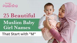 25 Elegant Muslim/Islamic Baby Girl Names that Start with M