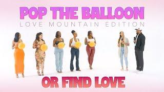 Pop The Balloon or Find Love: Love Mountain Edition (Episode 02)