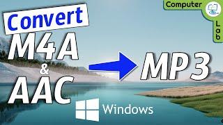 How to Convert M4A to MP3 using two different ways on Windows PC