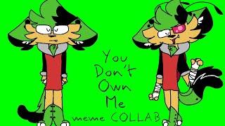 You Don’t Own Me _FlipAClip_ //MEME// *COLLAB PART*