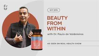 Real Health Show: "Beauty from Within" | Dr Paulo