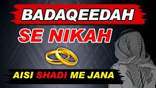 ​badaqeeda se nikah karna aur aisi shadi me jana kaisa | family ka gumrah se nikah par razi hona