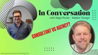 eCommerce Consultants vs Agencies - Why / When / How - Jason Greenwood & Nigel Poole In Conversation