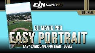 DJI Mavic Pro / EASY Landcape/Portrait Mode Toggle (Tutorial)