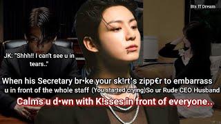 Jungkook ff When the secretary of your cold mafia husband br*ke your z*p€r to embarrass you but..