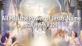 All Hail the Power of Jesus' Name   SDA Hymn # 229